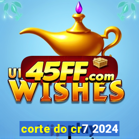 corte do cr7 2024